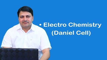Electro Chemistry Daniel Cell Class 10+2 by Dr  Sanjit Phogat