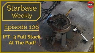 Starbase Weekly, Ep.106: Full Stack Back At The Pad! @RGVAerialPhotography