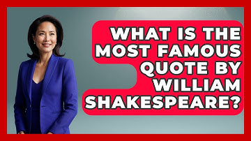 What Is the Most Famous Quote by William Shakespeare? - Anecdotes in Quotation