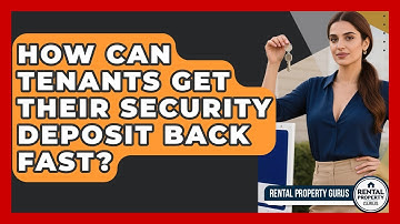 How Can Tenants Get Their Security Deposit Back Fast? - Rental Property Gurus