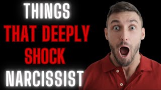 7 Things That Shock A Narcissist To Their Core