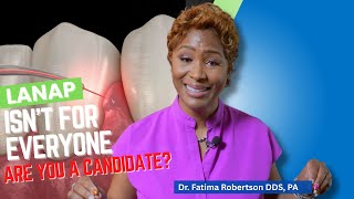 LANAP Isn’t For Everyone—Are You a Candidate