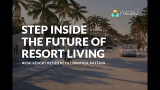 Step Inside The Future of Resort Living | Nebu Resort Residences | Jomtien, Pattaya