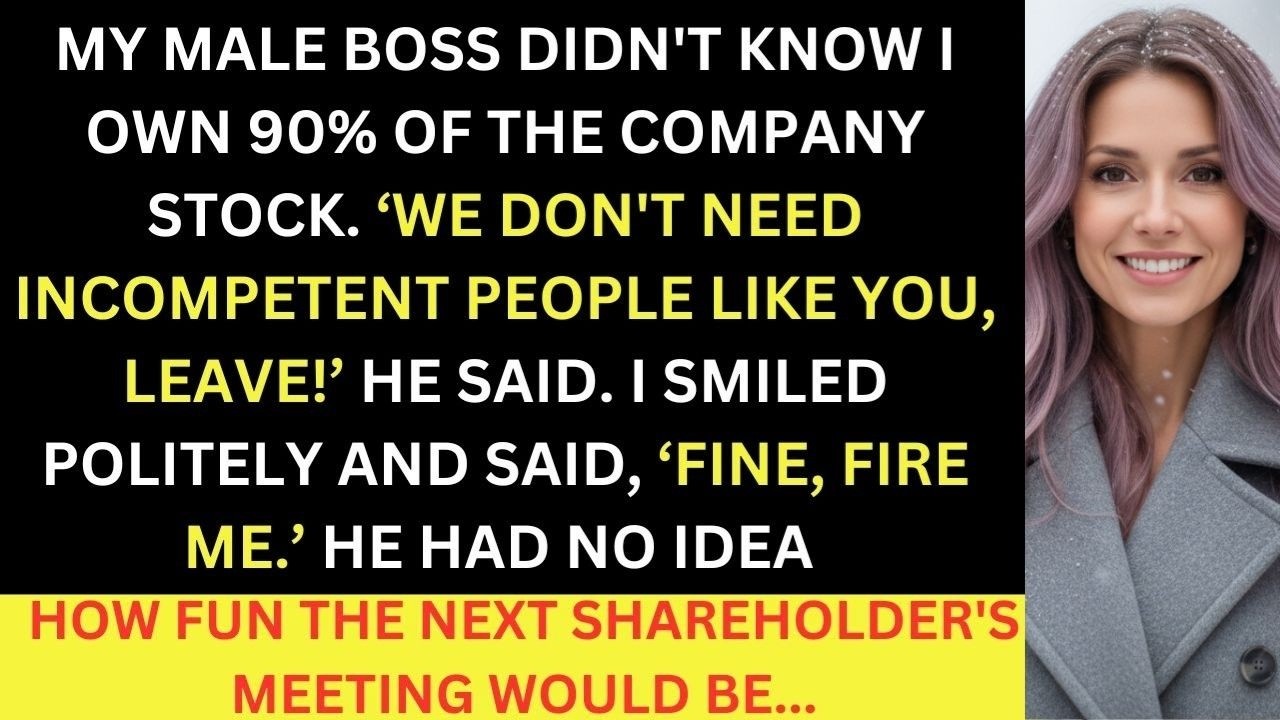 My Male Boss Fired Me, While He Had No Idea I Own 90% Of The Company Stock