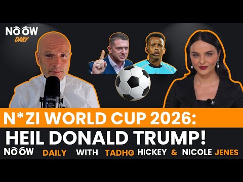 N*zi World Cup, Heil Trump! | NOOW DAILY