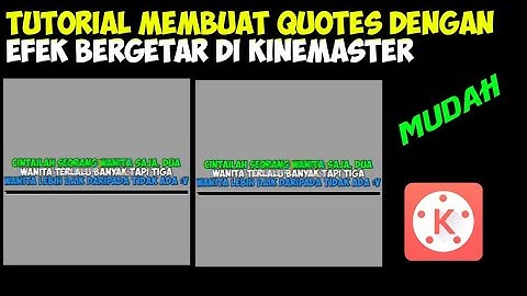 Tutorial membuat quotes dengan efek bergetar || kinemaster