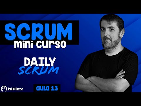 Mini Curso Scrum - Aula 13 - Daily Scrum
