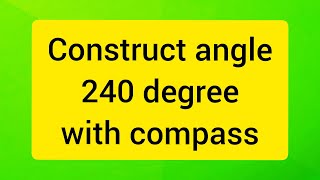 How to construct angle 240 degree