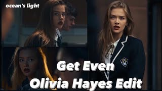 Olivia Hayes Edit • Get Even • 23 🎼 Wealth