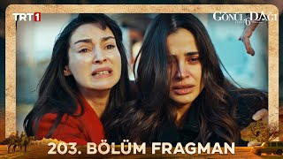 Gönül Dağı 203. Bölüm Fragmanı