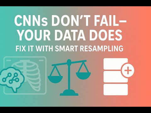 CNNs Don’t Fail—Your Data Does: Fix It with Smart Resampling