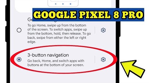 How To Change Gesture Navigation Bar To 3 Buttons Navigation On Google Pixel 8 Pro Android