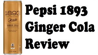 Pepsi 1893 Ginger Cola Review