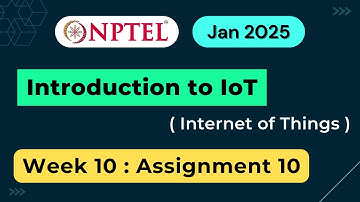 NPTEL Introduction to IoT (Internet of Things) Week 10 Assignment 10 Quiz Answers | 2025 Jan