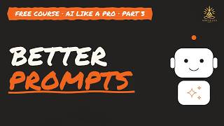 Full Better Prompts in 4 Simple Upgrades | AI Like a Pro 3 Update