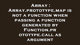 Array : Array.prototype.map is not a function when passing a function generated by Function.prototyp Net Worth