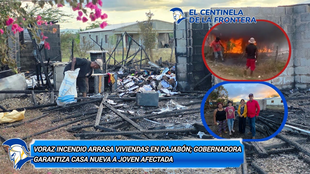 Voraz incendio arrasa viviendas en Dajabón; Gobernadora garantiza casa nueva a joven afectada