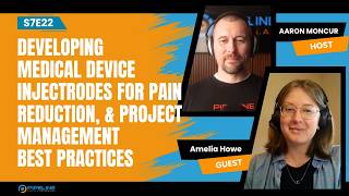 S7E22 | Developing Medical Device Injectrodes for Pain Reduction,&amp; Project Management Best Practices