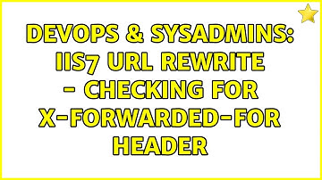 DevOps & SysAdmins: IIS7 URL Rewrite - Checking for X-Forwarded-For header