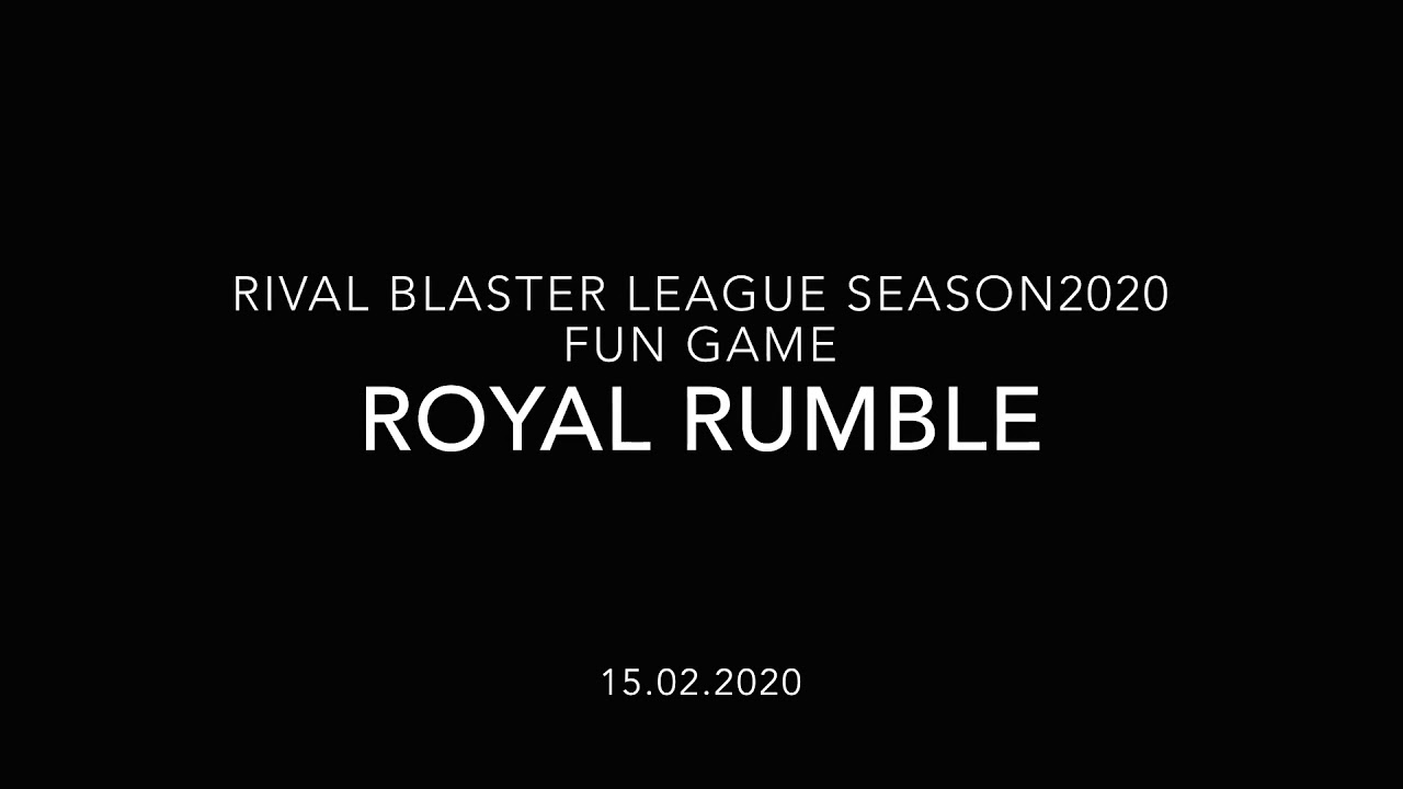 GW01 - Rival Blaster League Season 2020 - Fun Game - Royal Rumble