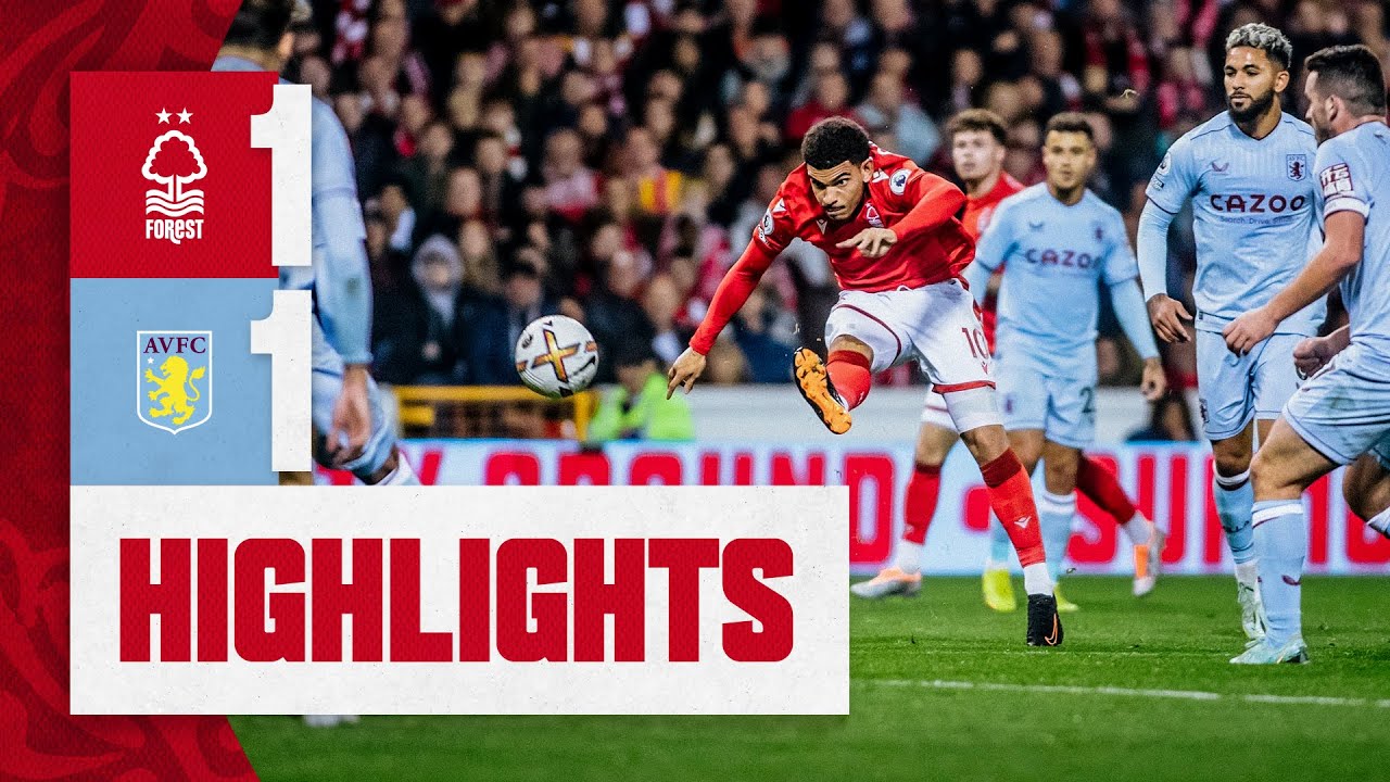 MATCH HIGHLIGHTS | NOTTINGHAM FOREST 1 - 1 ASTON VILLA | PREMIER LEAGUE