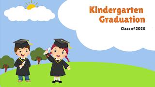 2026 Kindergarten Graduation -- May 22, 2026