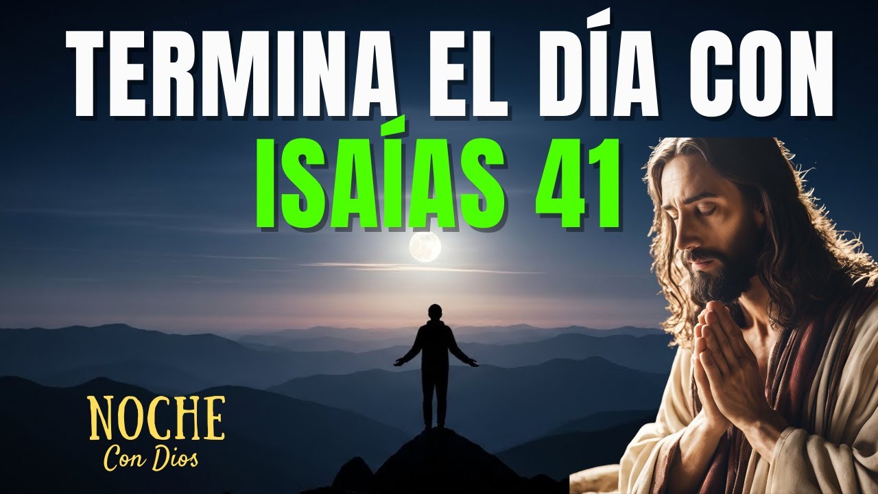 Oración de la Noche con Isaías 41| Poderosa Oración para Vencer el Miedo y Recuperar la Paz Interior