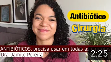 Pode tomar antibiótico antes de uma cirurgia?