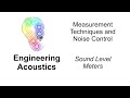 Engineering Acoustics: 21. Sound Level Meters