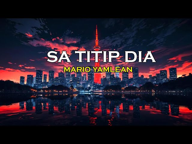 SA TITIP DIA - MARIO YAMLEAN | LIRIK LAGU [Lirycs]