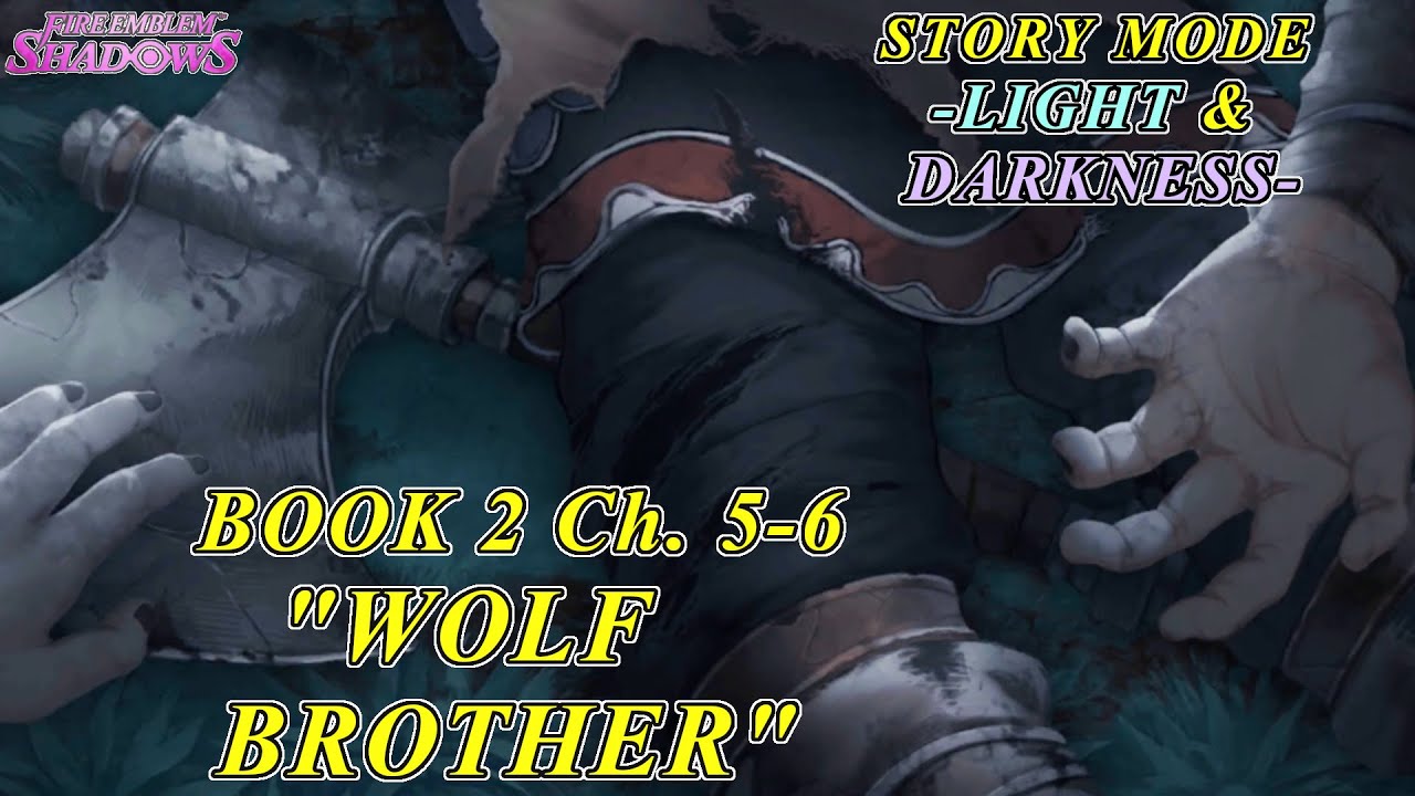 Fire Emblem Shadows - Story Mode -Light & Shadow- Book 2: Wolf Brother Chapters 5 & 6