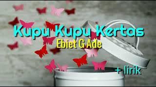 Kupu Kupu Kertas - Ebiet G Ade lirik