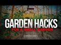 Hacks to grow a small garden