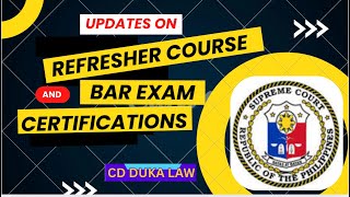 UPDATES on Refresher Course & Bar Exam Certifications