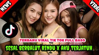 SESAL BERBALUT RINDU VIRAL TIK TOK 2025 NEW AKU TERJATUH X DERMAGA BIRU FULL BASS