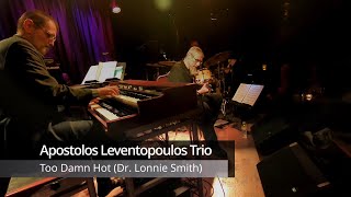 Too Damn Hot (Dr. Lonnie Smith) - Apostolos Leventopoulos Trio @ Half Note Jazz Club, Oct 2022