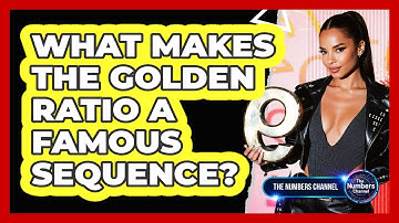 What Makes The Golden Ratio A Famous Sequence?
