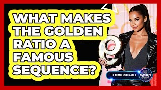 What Makes The Golden Ratio A Famous Sequence?