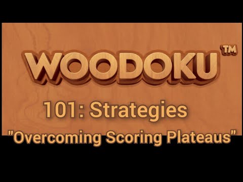 Woodoku 101: Strategies "Overcoming Scoring Plateaus"