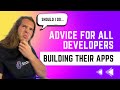 Advice For All Developers Building Their Apps
