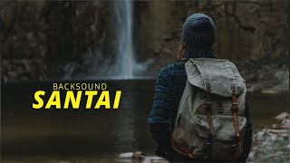 Backsound Santai Tenang, Cinematic Music No Copyright gratis download