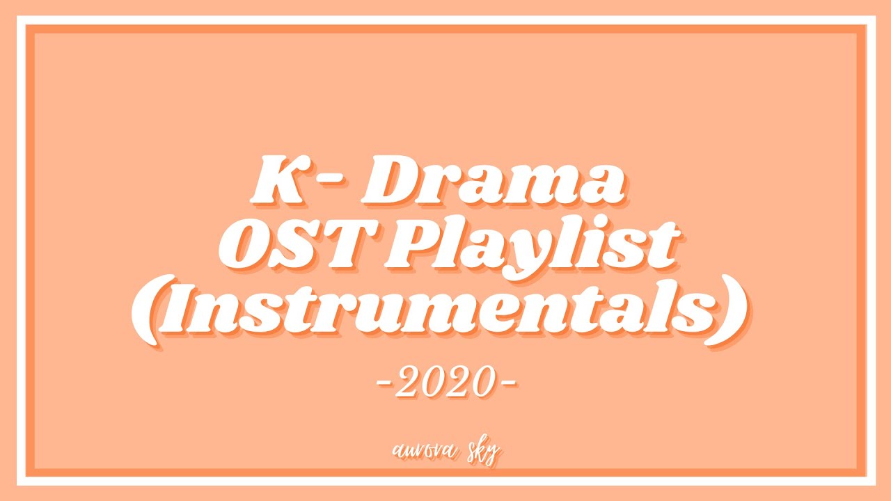 ♫ K-Drama OST 2020 (Instrumental) | Studying ✍ | Reading 📚 | Sleeping 💤 | Relaxing 😌