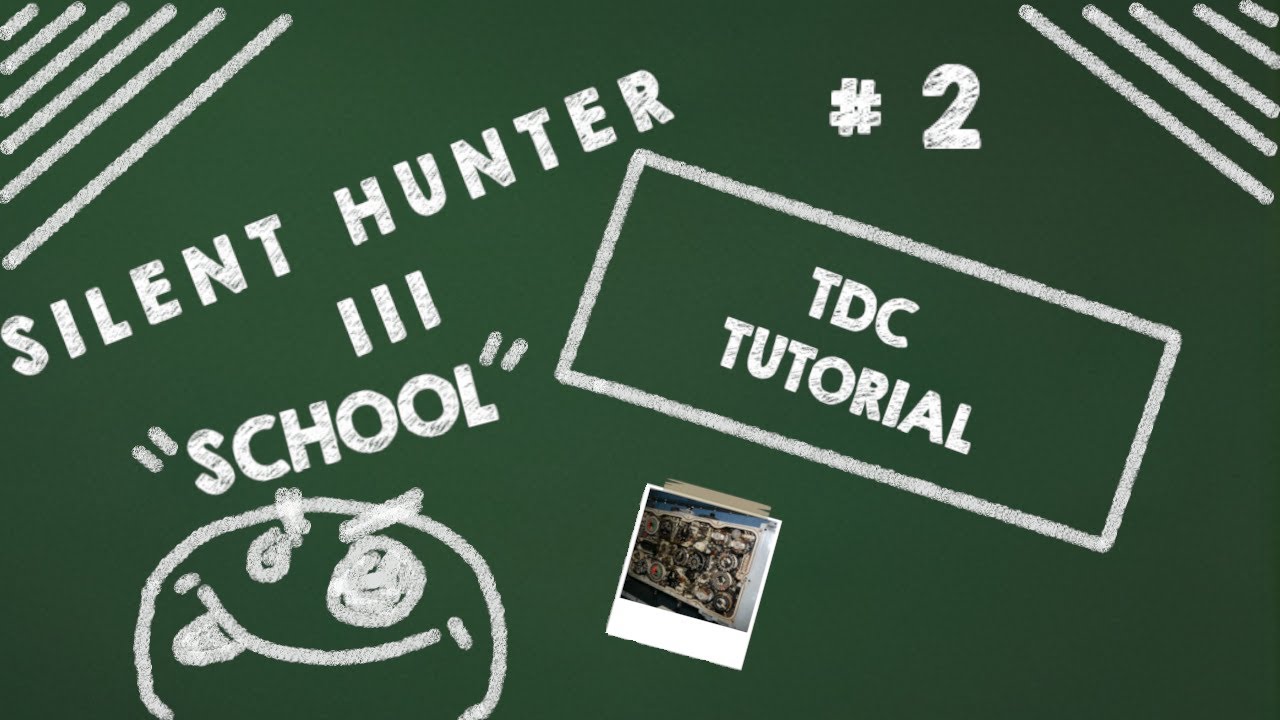 Silent Hunter 3 U-Boat School : TDC Tutorial 