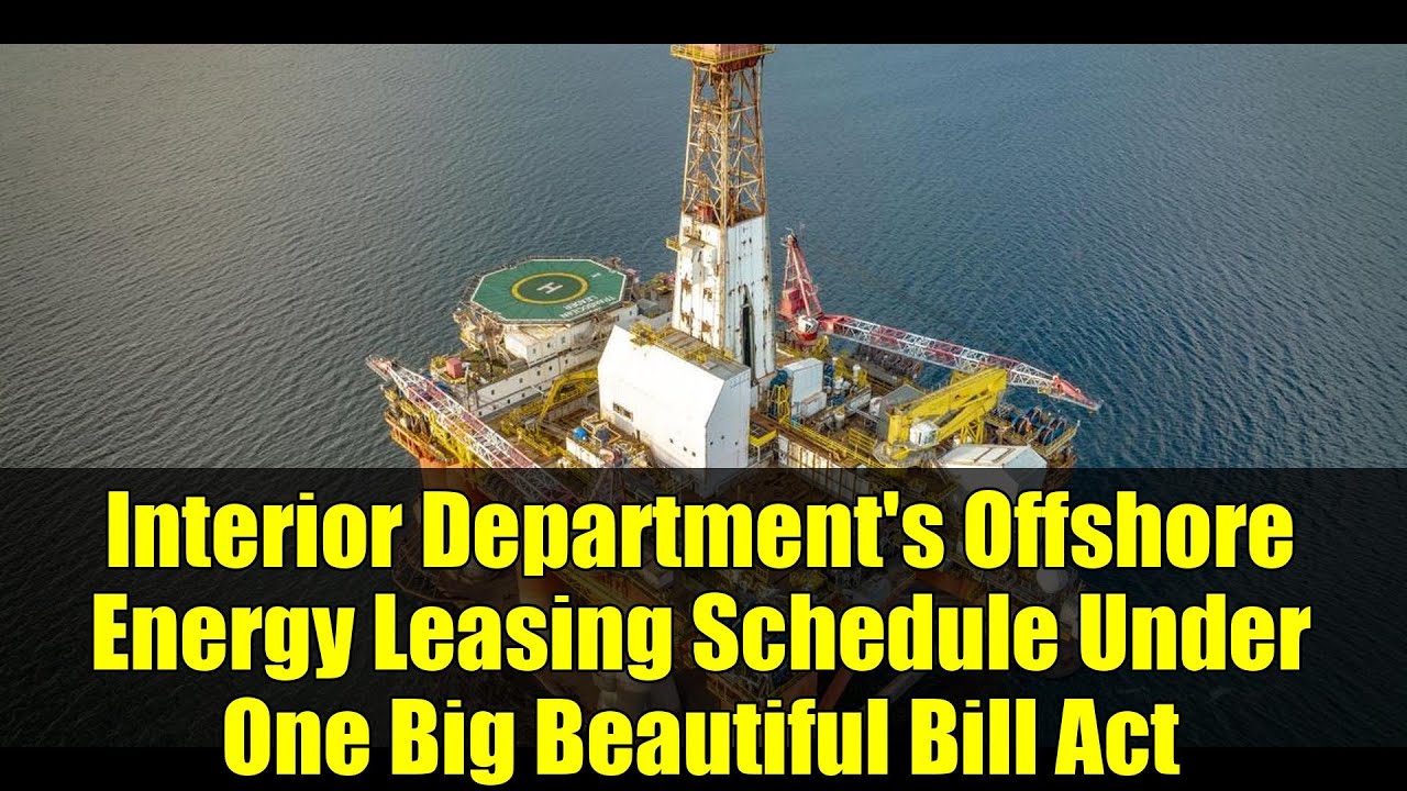 Interior Department's Offshore Energy Leasing Schedule Under One Big Beautiful Bill Act