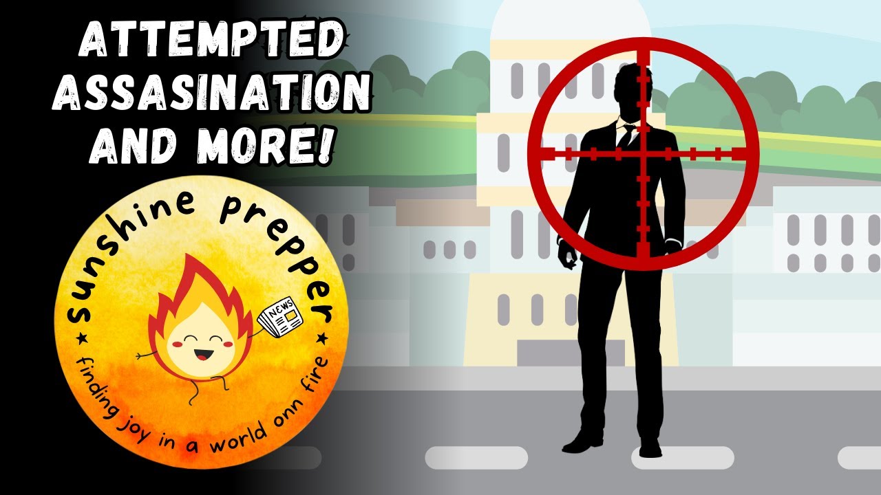 Sunshine Prepper News - Attempted Assassination and More - May 2024