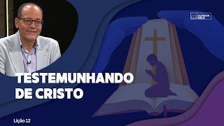 Lição 12: Testemunhando de Cristo | TV Novo Tempo - Lições da Biblia