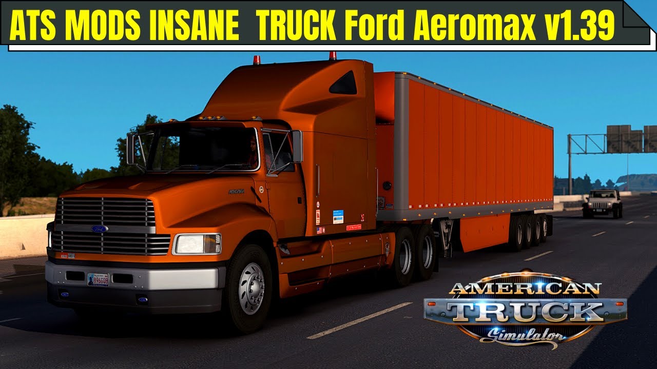 [ATS 1.39.] STUNNING FORD AEROMAX updated to v1.39x | American Truck Simulator