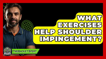 What Exercises Help Shoulder Impingement? - The Racket Xpert