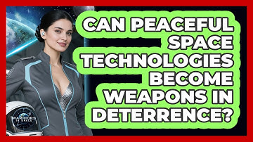 Can Peaceful Space Technologies Become Weapons In Deterrence? - Warriors In Space