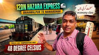 Bahawalpur to Nawabshah on 12DN Hazara Express | Feels Like Temperature was 48 Degrees
